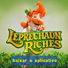 baixar o aplicativo do jogo do tigrinho